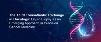 The Third Transatlantic Exchange in Oncology: Liquid Biopsy as an Emerging Approach in Precision Cancer Medicine